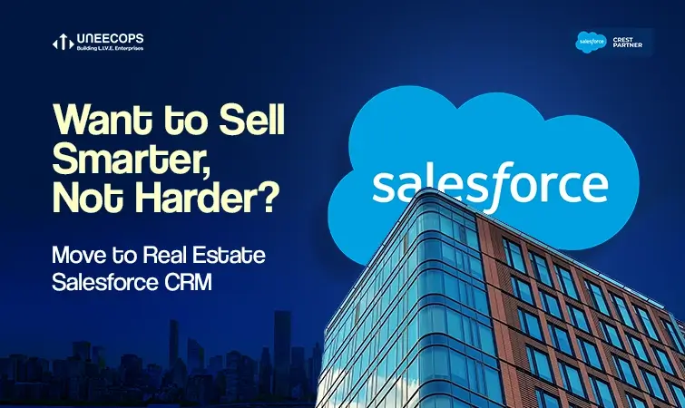 Want to Sell Smarter, Not Harder? Move to Real Estate Salesforce CRM