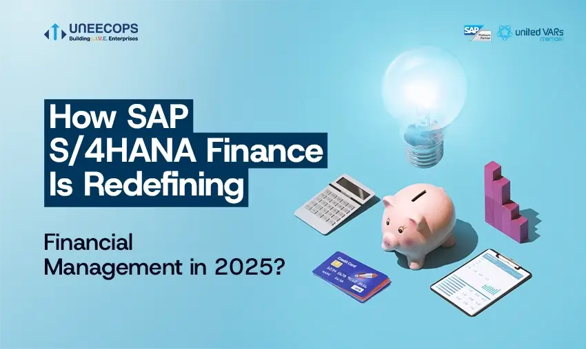 How SAP S/4HANA Finance Is Redefining Financial Management in 2025?